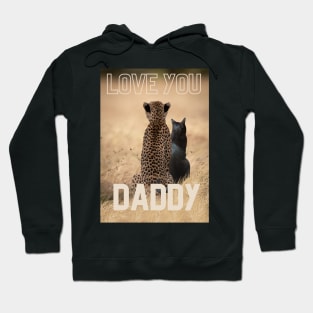 Love you Dad - Cat and Cheetah Hoodie